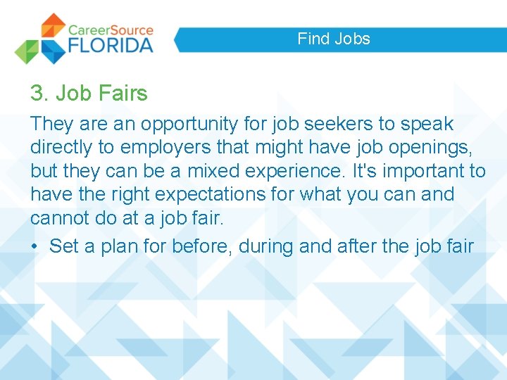 Find Jobs 3. Job Fairs They are an opportunity for job seekers to speak Find Jobs 3. Job Fairs They are an opportunity for job seekers to speak