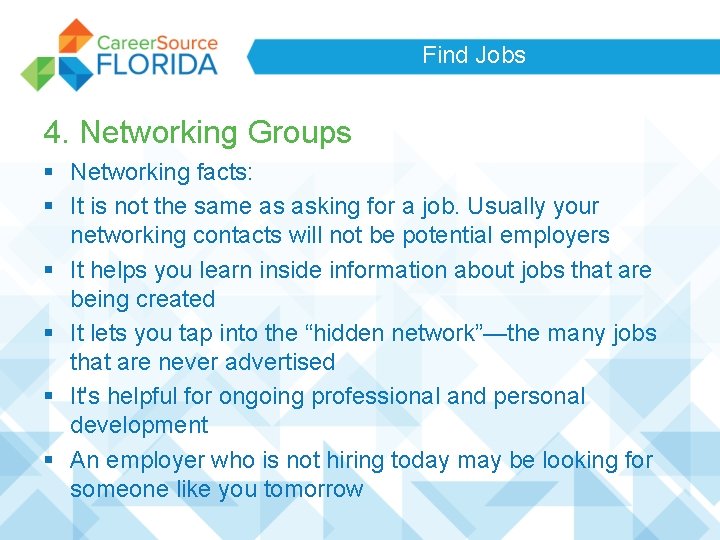Find Jobs 4. Networking Groups § Networking facts: § It is not the same Find Jobs 4. Networking Groups § Networking facts: § It is not the same