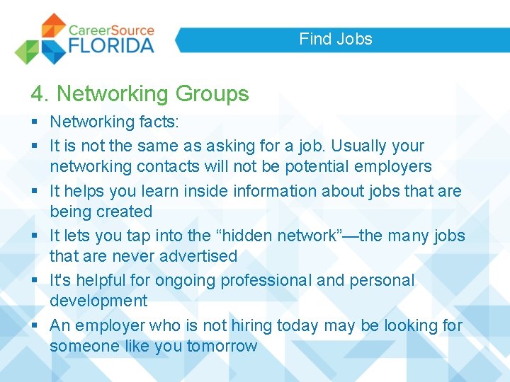 Find Jobs 4. Networking Groups § Networking facts: § It is not the same