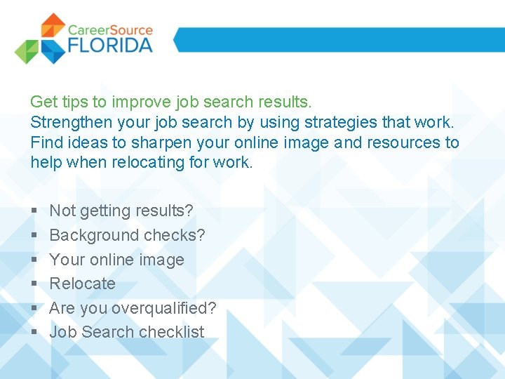 Get tips to improve job search results. Strengthen your job search by using strategies