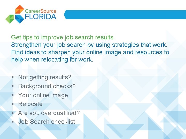 Get tips to improve job search results. Strengthen your job search by using strategies Get tips to improve job search results. Strengthen your job search by using strategies