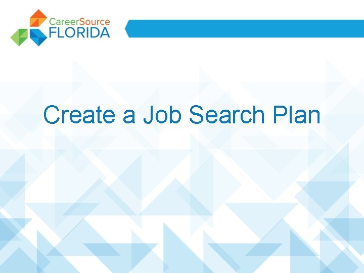 Create a Job Search Plan Create a Job Search Plan
