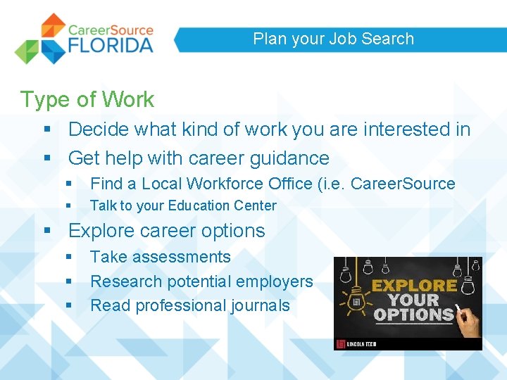 Plan your Job Search Type of Work § Decide what kind of work you Plan your Job Search Type of Work § Decide what kind of work you