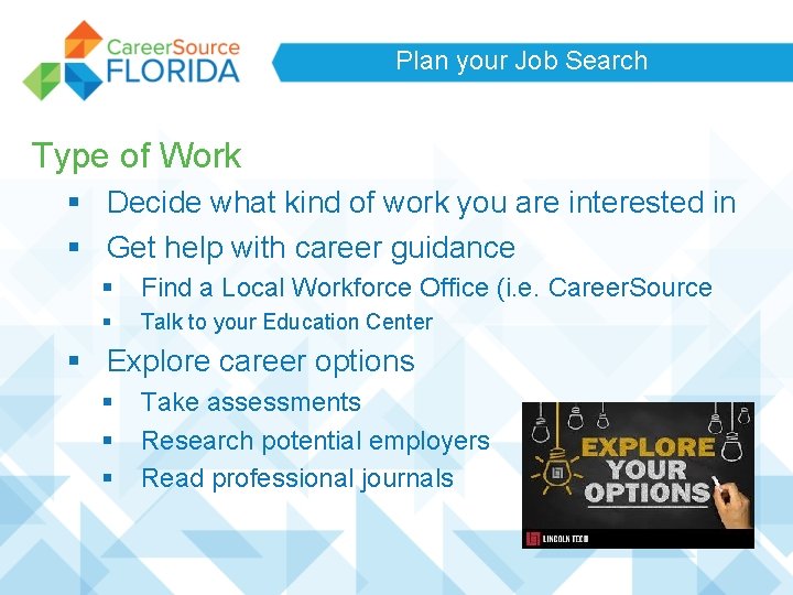 Plan your Job Search Type of Work § Decide what kind of work you