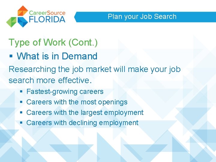 Plan your Job Search Type of Work (Cont. ) § What is in Demand Plan your Job Search Type of Work (Cont. ) § What is in Demand