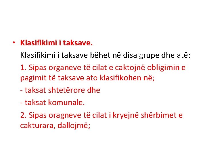  • Klasifikimi i taksave bëhet në disa grupe dhe atë: 1. Sipas organeve