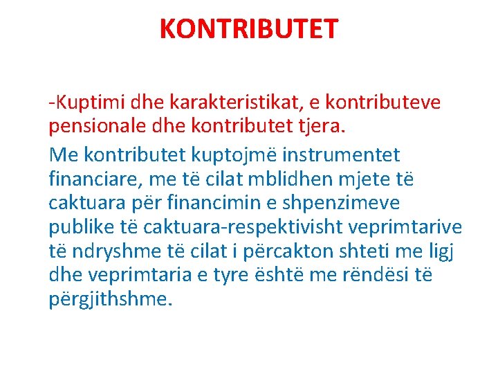 KONTRIBUTET -Kuptimi dhe karakteristikat, e kontributeve pensionale dhe kontributet tjera. Me kontributet kuptojmë instrumentet