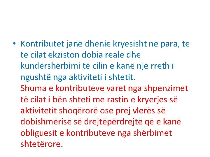  • Kontributet janë dhënie kryesisht në para, te të cilat ekziston dobia reale