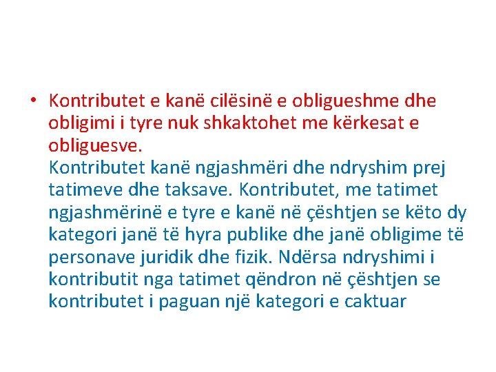  • Kontributet e kanë cilësinë e obligueshme dhe obligimi i tyre nuk shkaktohet