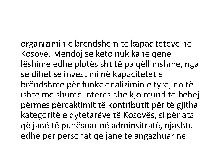 organizimin e brëndshëm të kapaciteteve në Kosovë. Mendoj se këto nuk kanë qenë lëshime