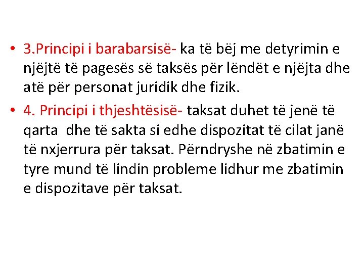  • 3. Principi i barabarsisë- ka të bëj me detyrimin e njëjtë të