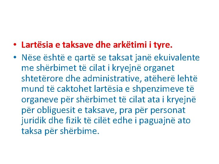  • Lartësia e taksave dhe arkëtimi i tyre. • Nëse është e qartë