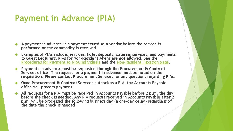 Payment in Advance (PIA) A payment in advance is a payment issued to a