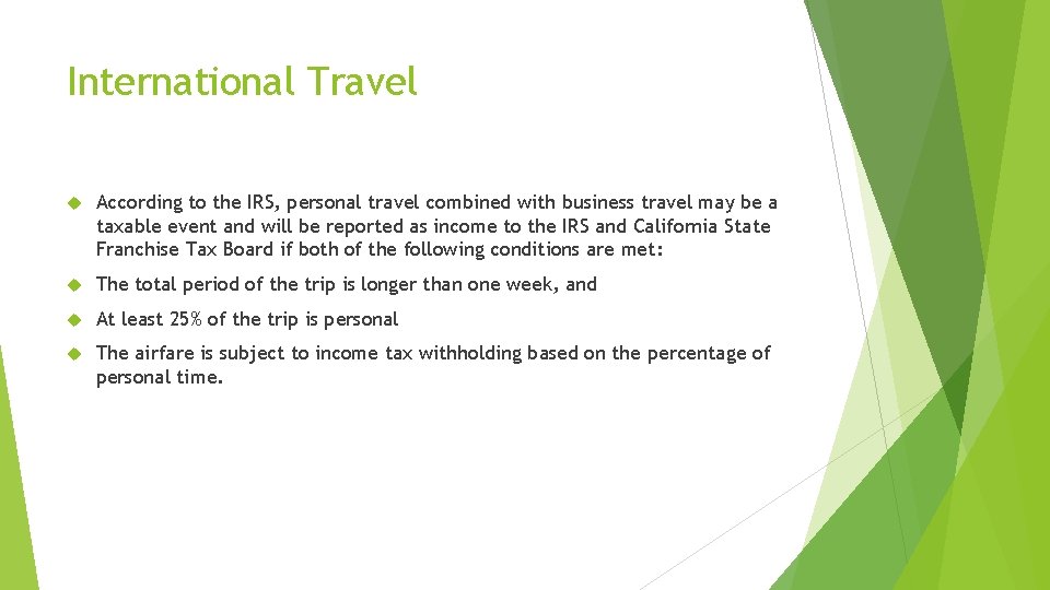 International Travel According to the IRS, personal travel combined with business travel may be