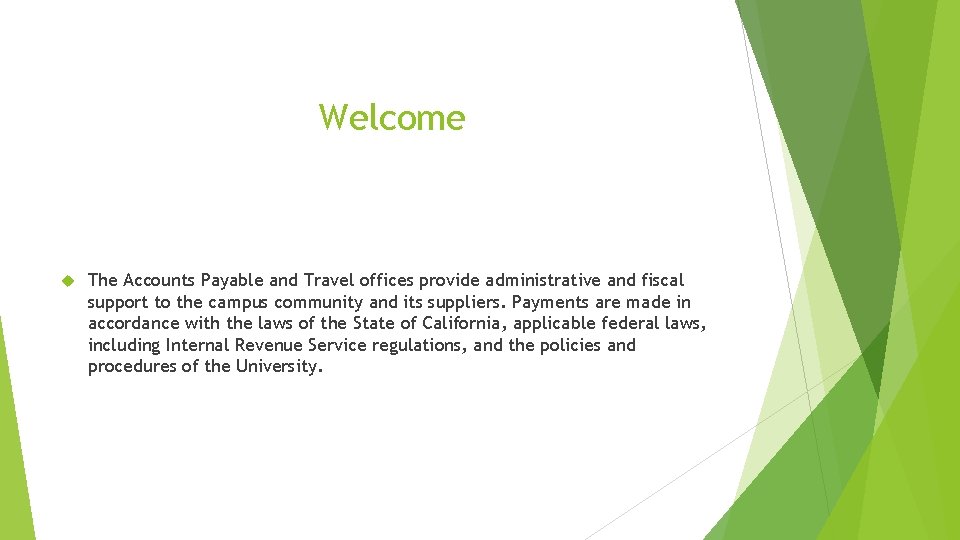 Welcome The Accounts Payable and Travel offices provide administrative and fiscal support to the