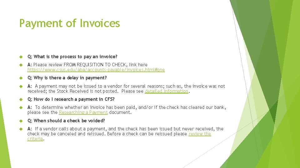 Payment of Invoices Q: What is the process to pay an invoice? A: Please