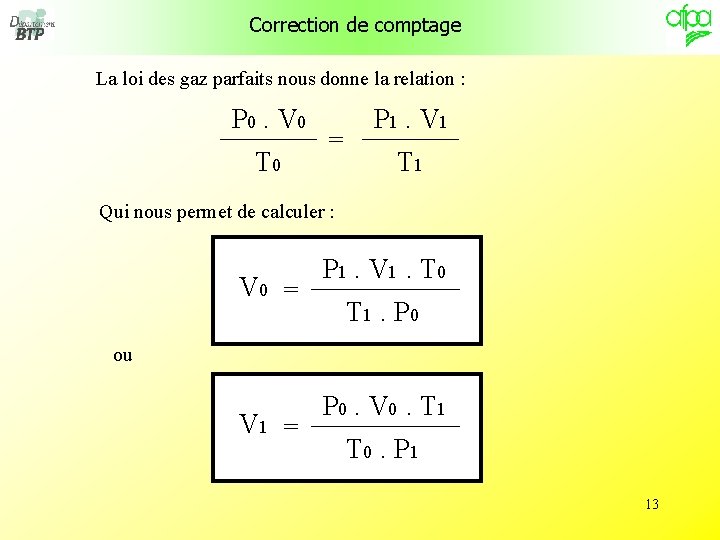 Correction de comptage La loi des gaz parfaits nous donne la relation : P