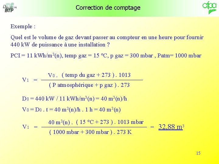 Correction de comptage Exemple : Quel est le volume de gaz devant passer au