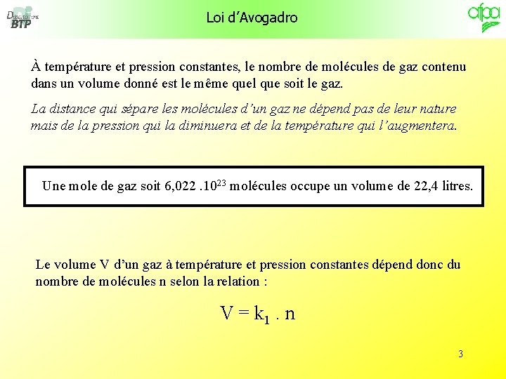 Loi d’Avogadro À température et pression constantes, le nombre de molécules de gaz contenu