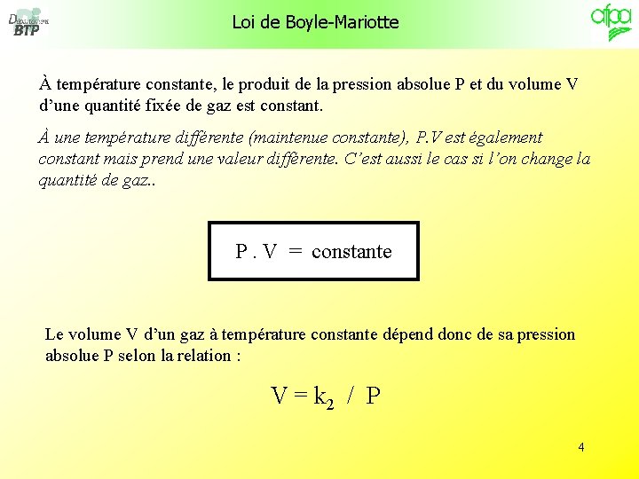 Loi de Boyle-Mariotte À température constante, le produit de la pression absolue P et