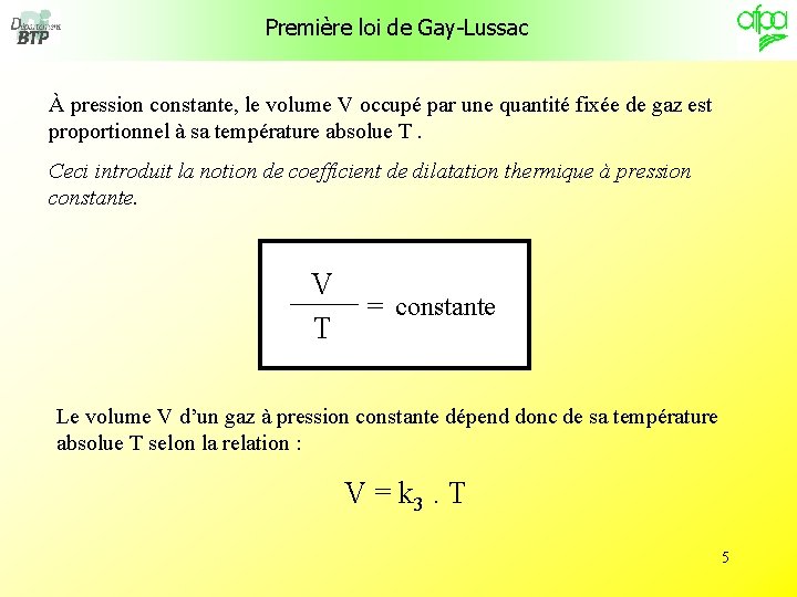 Première loi de Gay-Lussac À pression constante, le volume V occupé par une quantité