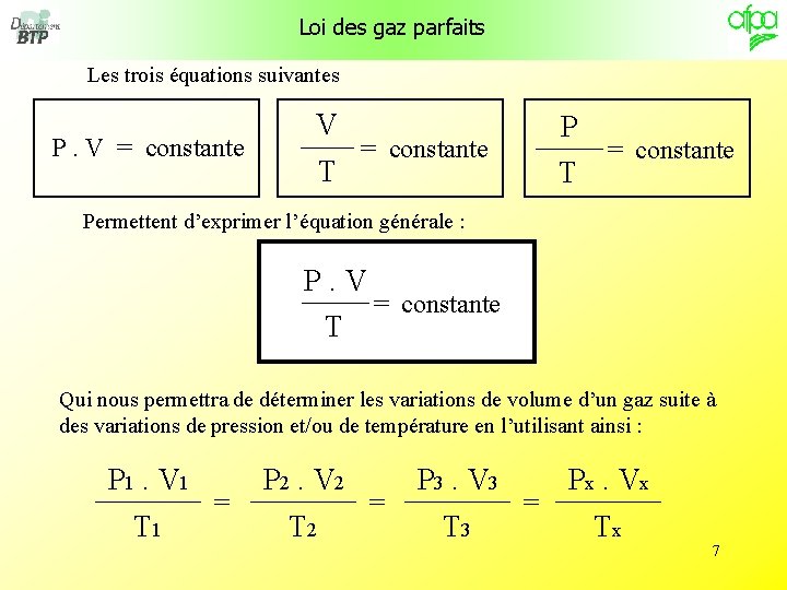 Loi des gaz parfaits Les trois équations suivantes P. V = constante V T