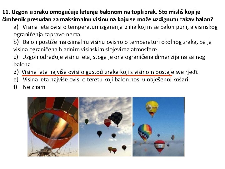 11. Uzgon u zraku omogućuje letenje balonom na topli zrak. Što misliš koji je