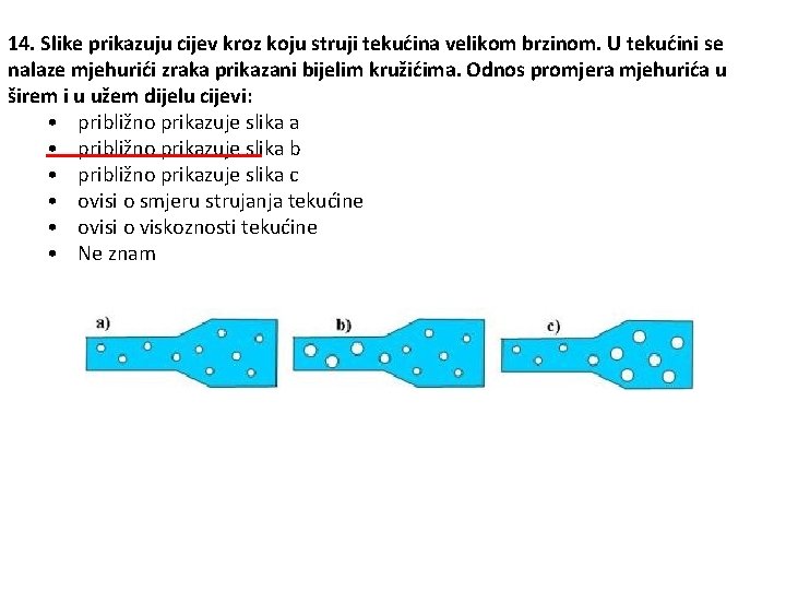 14. Slike prikazuju cijev kroz koju struji tekućina velikom brzinom. U tekućini se nalaze