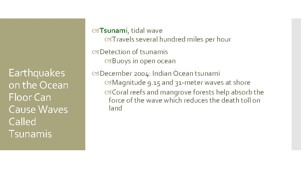 Tsunami, tidal wave Travels several hundred miles per hour Detection of tsunamis Buoys