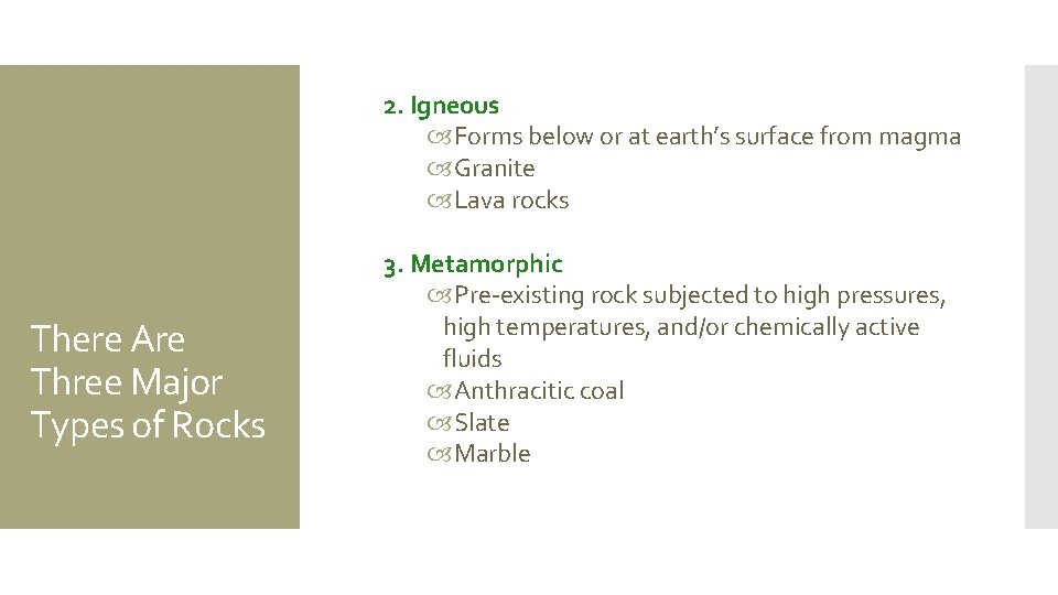 2. Igneous Forms below or at earth’s surface from magma Granite Lava rocks There