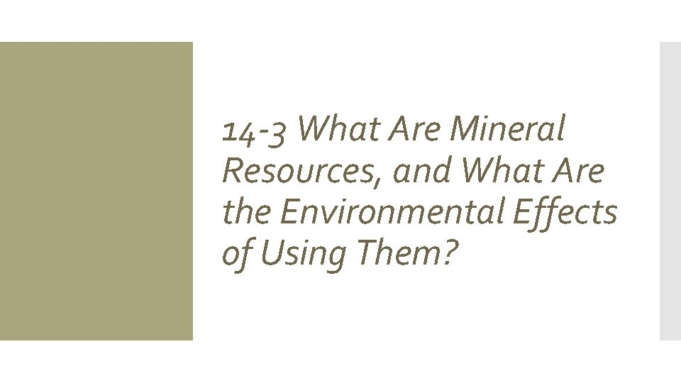 14 -3 What Are Mineral Resources, and What Are the Environmental Effects of Using