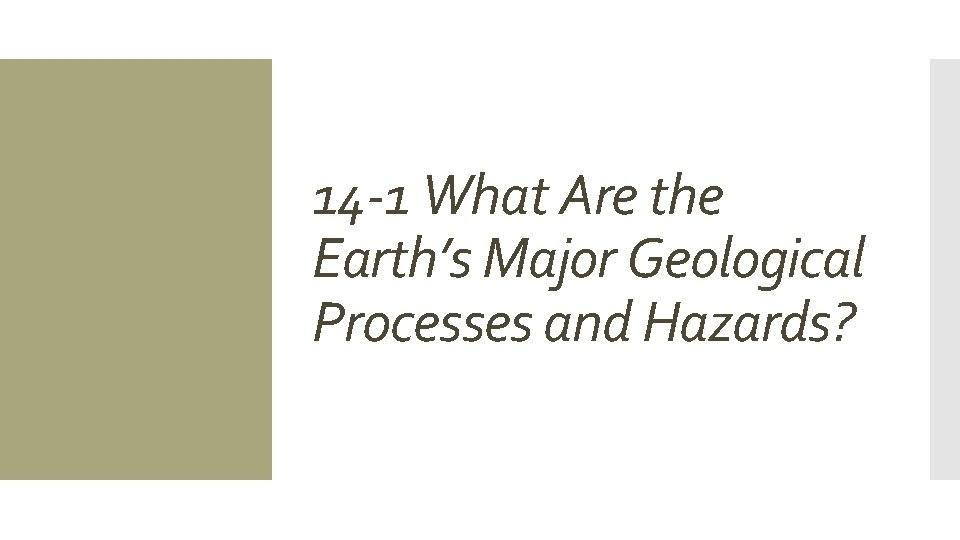 14 -1 What Are the Earth’s Major Geological Processes and Hazards? 