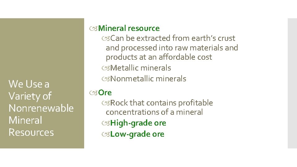 We Use a Variety of Nonrenewable Mineral Resources Mineral resource Can be extracted from