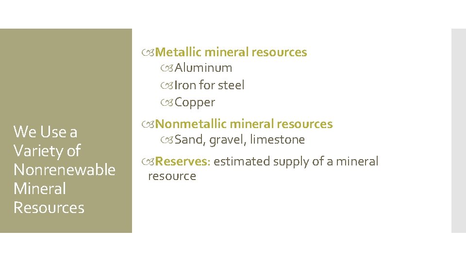  Metallic mineral resources Aluminum Iron for steel Copper We Use a Variety of