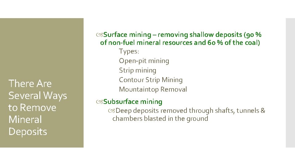 There Are Several Ways to Remove Mineral Deposits Surface mining – removing shallow deposits