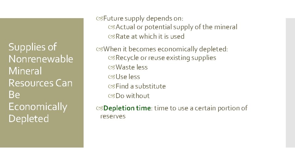 Supplies of Nonrenewable Mineral Resources Can Be Economically Depleted Future supply depends on: Actual