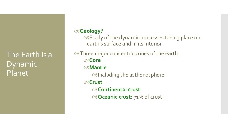  Geology? Study of the dynamic processes taking place on earth’s surface and in