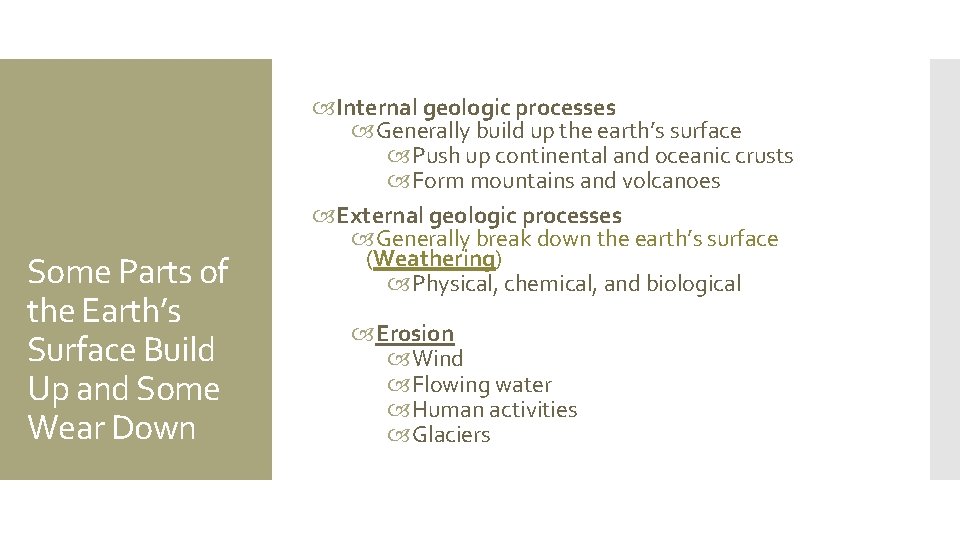 Some Parts of the Earth’s Surface Build Up and Some Wear Down Internal geologic
