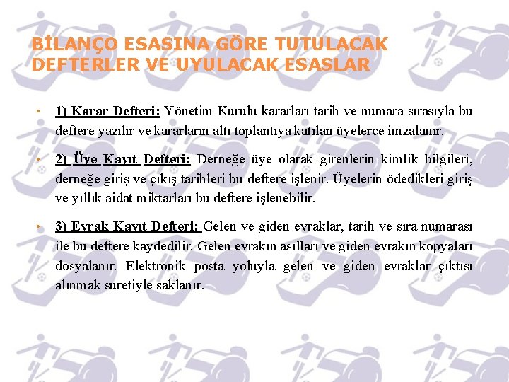 BİLANÇO ESASINA GÖRE TUTULACAK DEFTERLER VE UYULACAK ESASLAR • 1) Karar Defteri: Yönetim Kurulu