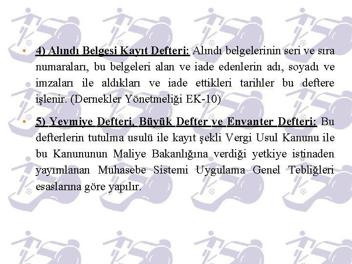  • 4) Alındı Belgesi Kayıt Defteri: Alındı belgelerinin seri ve sıra numaraları, bu