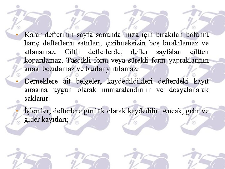  • Karar defterinin sayfa sonunda imza için bırakılan bölümü hariç defterlerin satırları, çizilmeksizin