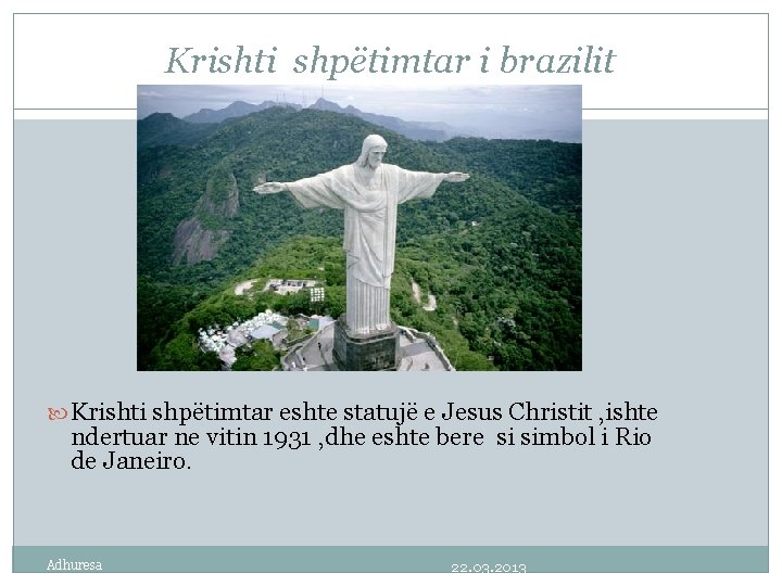 Krishti shpëtimtar i brazilit 2 Krishti shpëtimtar eshte statujë e Jesus Christit , ishte