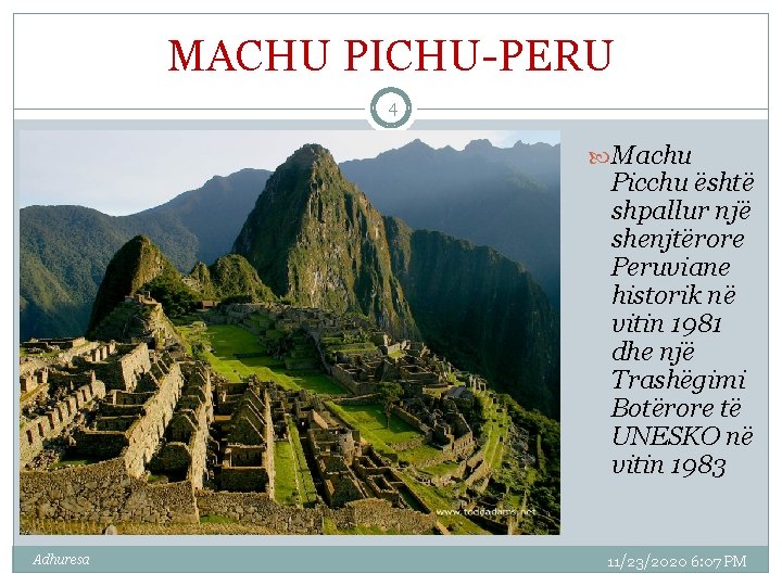 MACHU PICHU-PERU 4 Machu Picchu është shpallur një shenjtërore Peruviane historik në vitin 1981