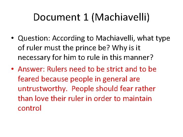 Document 1 (Machiavelli) • Question: According to Machiavelli, what type of ruler must the