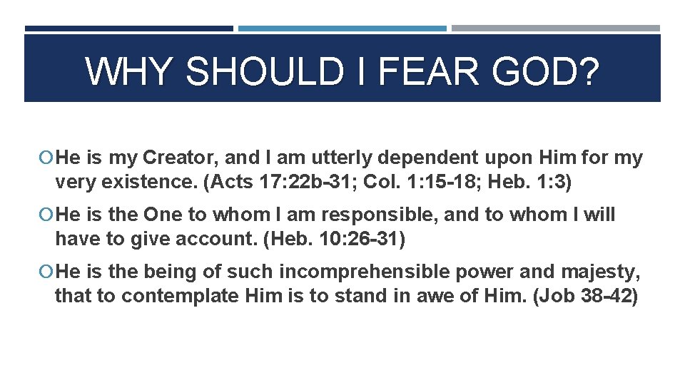 WHY SHOULD I FEAR GOD? He is my Creator, and I am utterly dependent