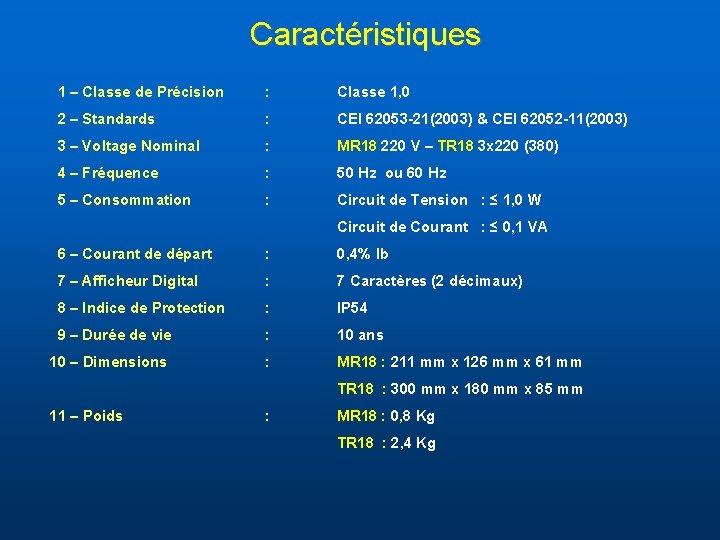 Caractéristiques 1 – Classe de Précision : Classe 1, 0 2 – Standards :