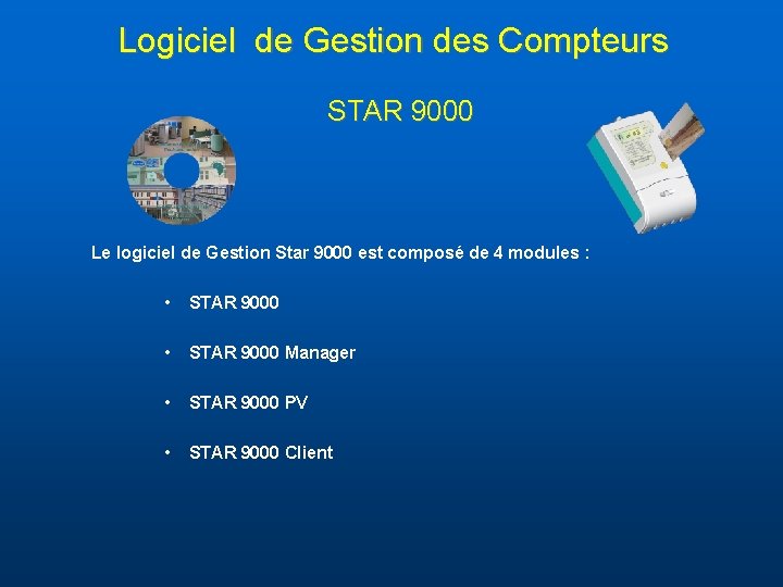 Logiciel de Gestion des Compteurs STAR 9000 Le logiciel de Gestion Star 9000 est