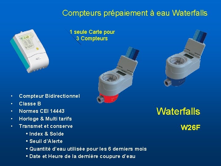 Compteurs prépaiement à eau Waterfalls 1 seule Carte pour 3 Compteurs • • •