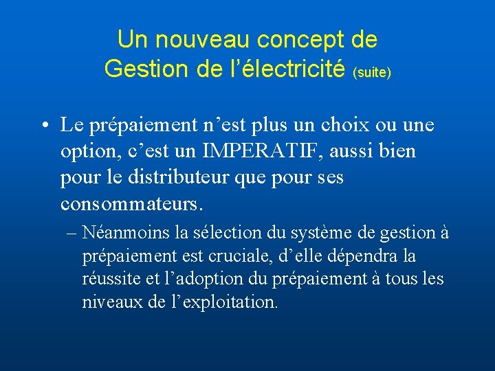 Un nouveau concept de Gestion de l’électricité (suite) • Le prépaiement n’est plus un