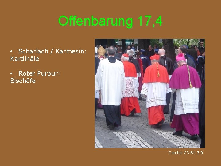 Offenbarung 17, 4 • Scharlach / Karmesin: Kardinäle • Roter Purpur: Bischöfe Carolus CC-BY